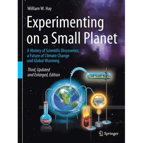 Experimenting on a Small Planet: A History of Scientific Discoveries, a Future of Climate Change and Global Warming