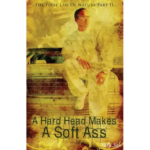 A Hard Head Makes A Soft Ass: The First Law of Nature Part II