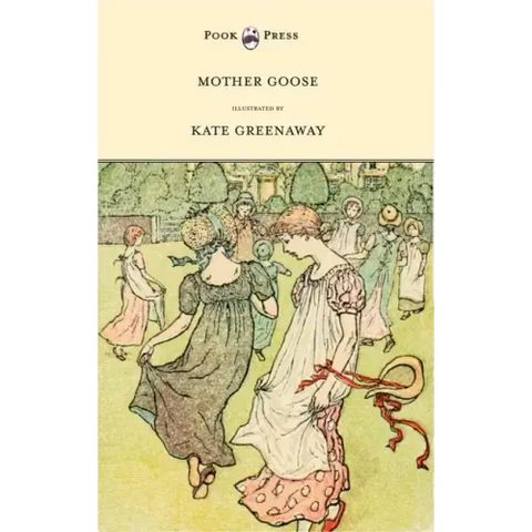 Mother Goose or the Old Nursery Rhymes - Illustrated by Kate Greenaway
