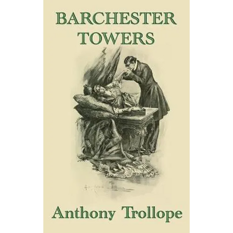Barchester Towers: A Victorian Comedy of Church Politics, Ambition, and Romance