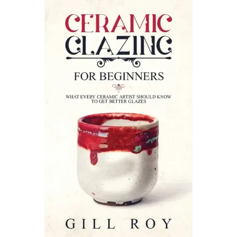 Ceramic Glazing for Beginners: What Every Ceramic Artist Should Know to Get Better Glazes