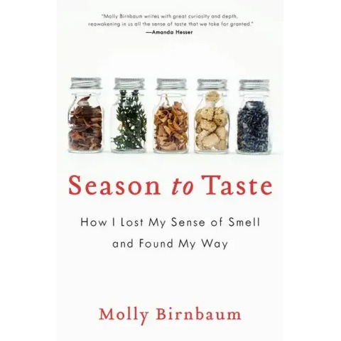 Season to Taste: How I Lost My Sense of Smell and Found My Way