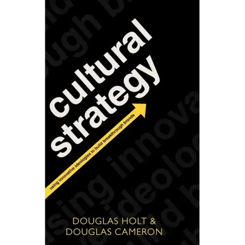Cultural Strategy: Using Innovative Ideologies to Build Breakthrough Brands