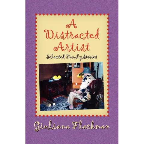 A Distracted Artist, Selected Family Stories