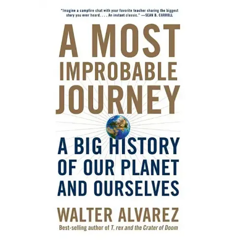 A Most Improbable Journey: A Big History of Our Planet and Ourselves