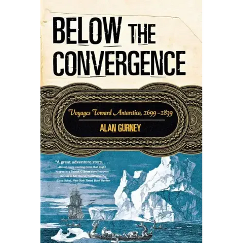 Below the Convergence: Voyages Toward Antarctica, 1699-1839