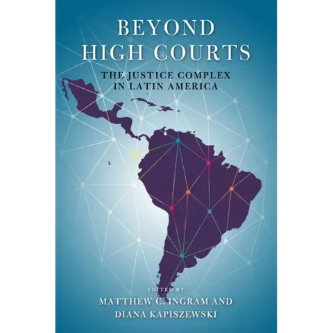 Beyond High Courts: The Justice Complex in Latin America