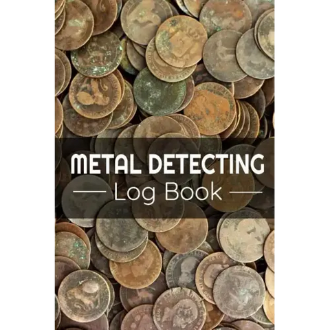 Metal Detecting Log Book: Keep Track of your Metal Detecting Statistics & Improve your Skills Gift for Metal Detectorist and Coin Whisperer