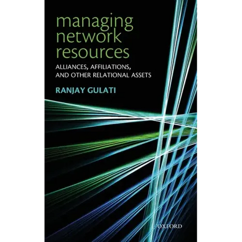 Managing Network Resources: Alliances, Affiliations, and Other Relational Assets