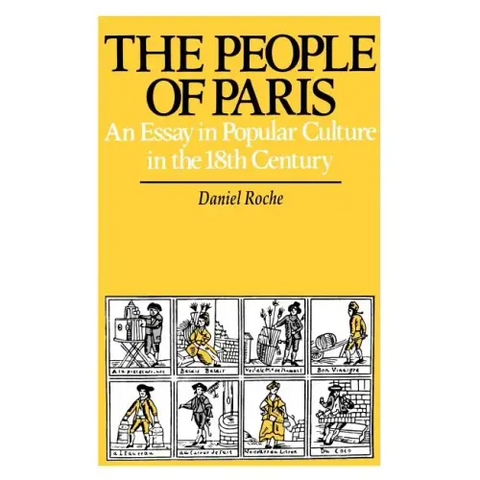 The People of Paris: An Essay in Popular Culture in the 18th Century Volume 2