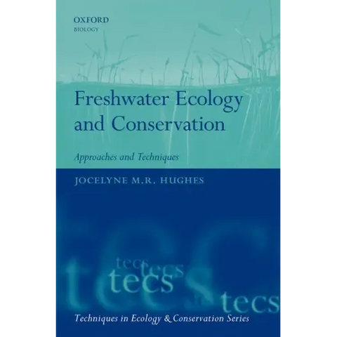 Freshwater Ecology and Conservation: Approaches and Techniques