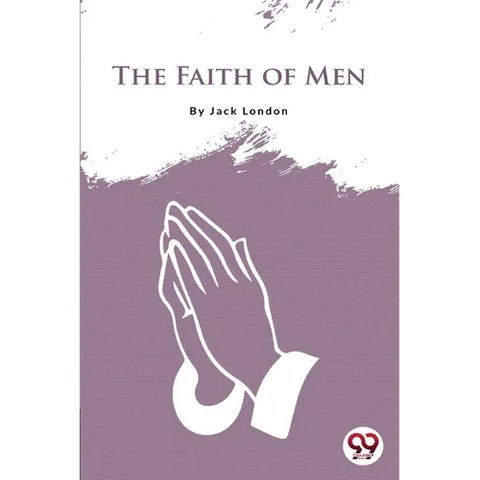 The Faith Of Men