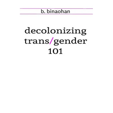 decolonizing trans/gender 101 - Paperback
