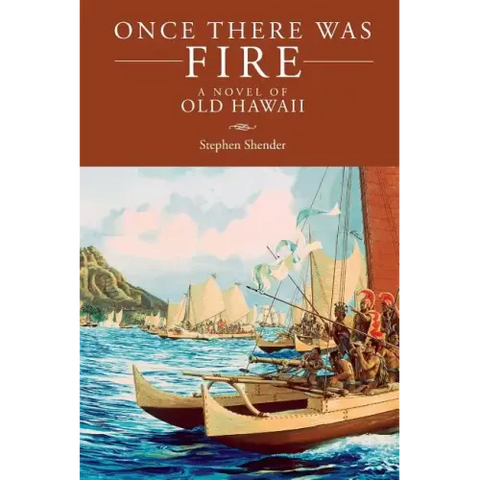 Once There Was Fire: A Novel of Old Hawaii