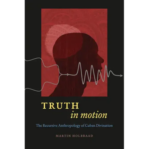 Truth in Motion: The Recursive Anthropology of Cuban Divination
