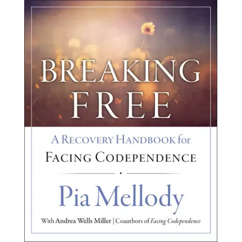 Breaking Free: A Recovery Handbook for ``Facing Codependence''