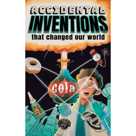 Accidental Inventions That Changed Our World: 50 True Stories of Mistakes That Actually Worked and Their Origins