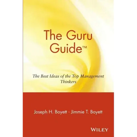 The Guru Guide: The Best Ideas of the Top Management Thinkers