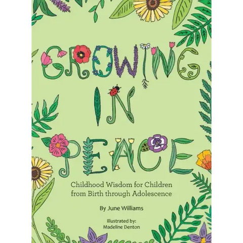 Growing in Peace: Childhood Wisdom for Children from Birth Through Adolescence