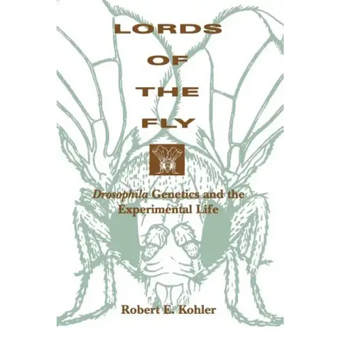 Lords of the Fly: Drosophila Genetics and the Experimental Life