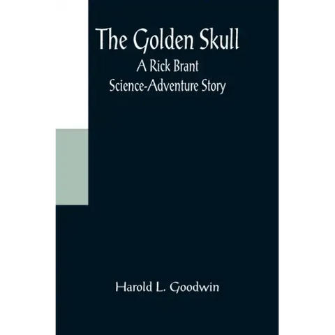 The Golden Skull: A Rick Brant Science-Adventure Story