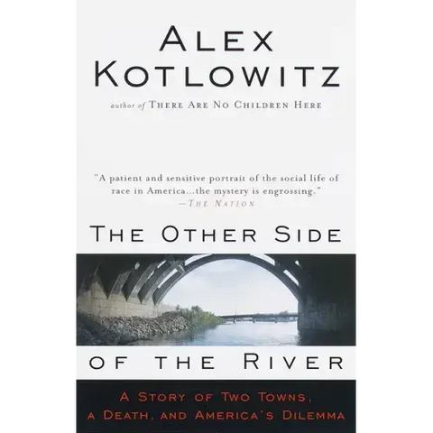 The Other Side of the River: A Story of Two Towns, a Death, and America's Dilemma