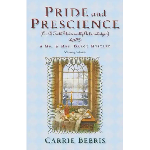 Pride and Prescience: Or, a Truth Universally Acknowledged