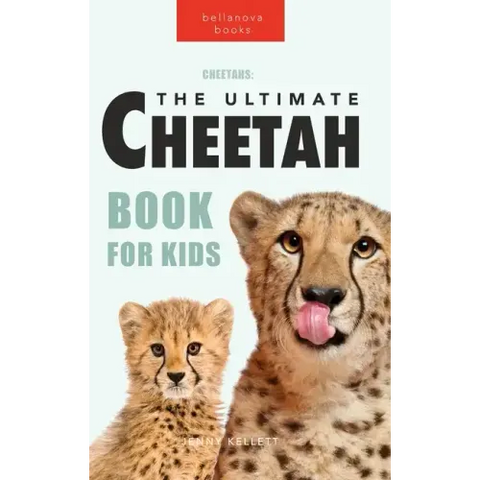 Cheetahs The Ultimate Cheetah Book for Kids: 100+ Amazing Cheetah Facts, Photos, Quiz + More