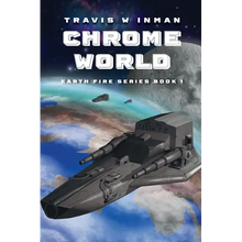 Chrome World: Book One, Earth Fire Series