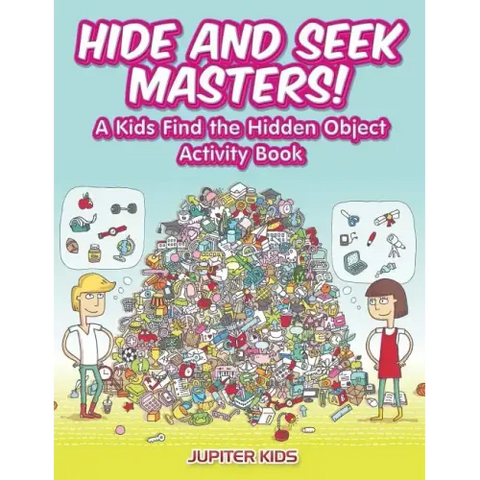 Hide and Seek Masters! A Kids Find the Hidden Object Activity Book