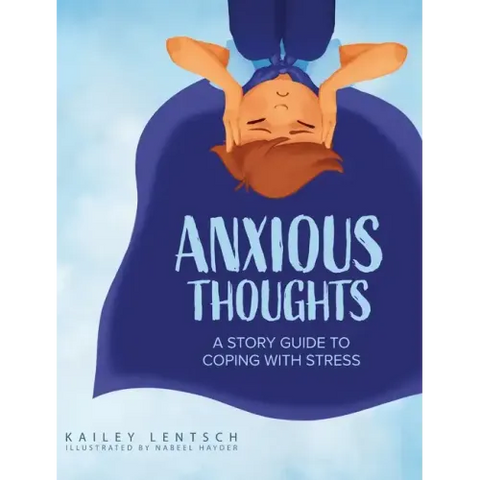Anxious Thoughts: A Story Guide to Coping with Stress