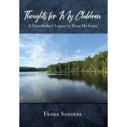 Thoughts for My Children: A Grandfather's Legacy to Those He Loves