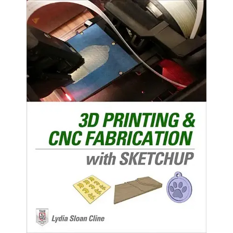 3D Printing and Cnc Fabrication with Sketchup