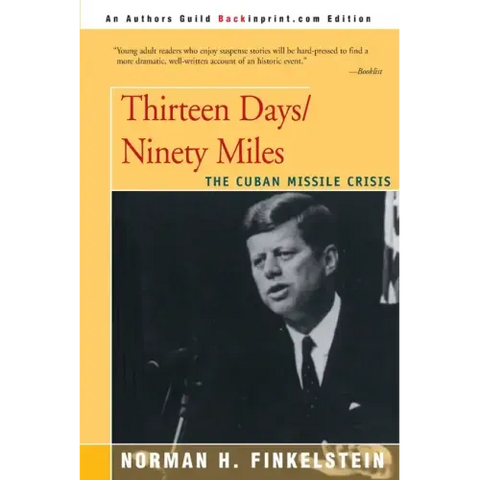 Thirteen Days/Ninety Miles: The Cuban Missile Crisis
