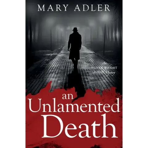 An Unlamented Death: An Oliver Wright WWII Mystery