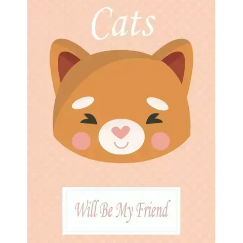 Cats Will Be My Friend: Animal Coloring book Great Gift for Kids Boys & Girls, Ages 4-8