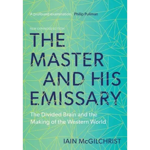 The Master and His Emissary: The Divided Brain and the Making of the Western World