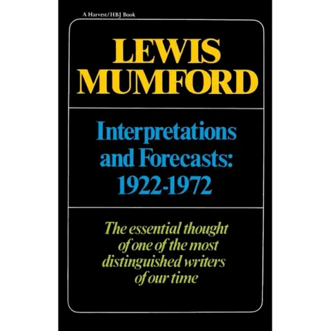 Interpretations & Forecasts 1922-1972: Studies in Literature, History, Biography, Technics, and Contemporary Society