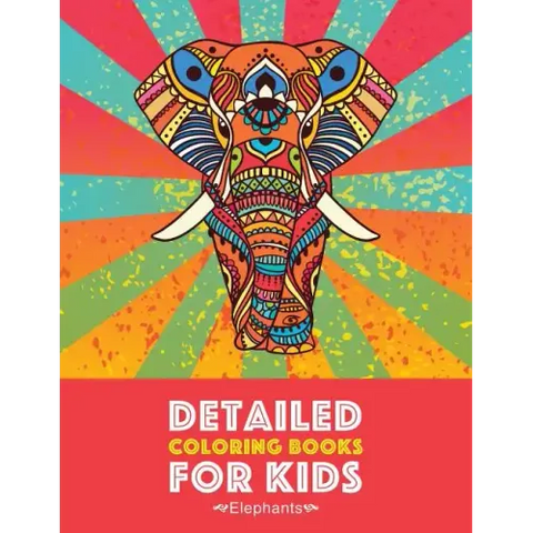 Detailed Coloring Books For Kids: Elephants: Advanced Coloring Pages for Teenagers, Tweens, Older Kids, Boys & Girls, Detailed Zendoodle Animal Design
