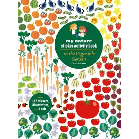 In the Vegetable Garden: My Nature Sticker Activity Book (Ages 5 and Up, with 102 Stickers, 24 Activities, and 1 Quiz): My Nature Sticker Activity Boo