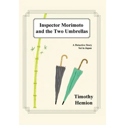 Inspector Morimoto and the Two Umbrellas: A Detective Story Set in Japan