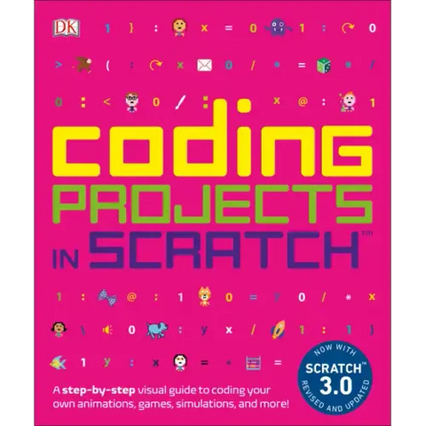 Coding Projects in Scratch: A Step-By-Step Visual Guide to Coding Your Own Animations, Games, Simulations, a