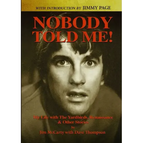 Nobody Told Me: My Life with the Yardbirds, Renaissance and Other Stories