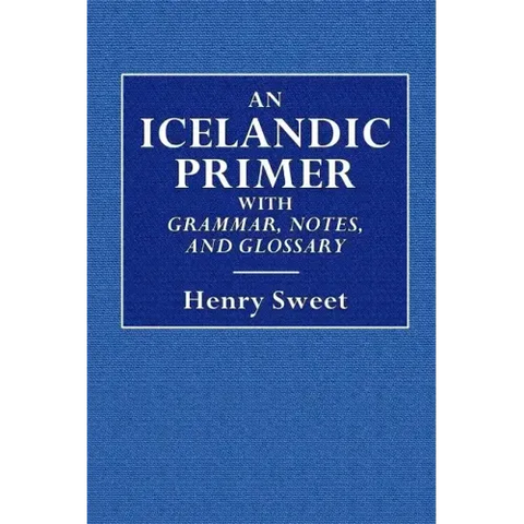 An Icelandic Primer - With Grammar, Notes, and Glossary