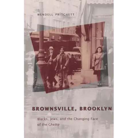 Brownsville, Brooklyn: Blacks, Jews, and the Changing Face of the Ghetto