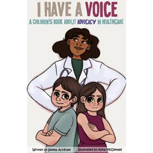 I Have A Voice: A Children's Book About Advocacy in Healthcare - Paperback