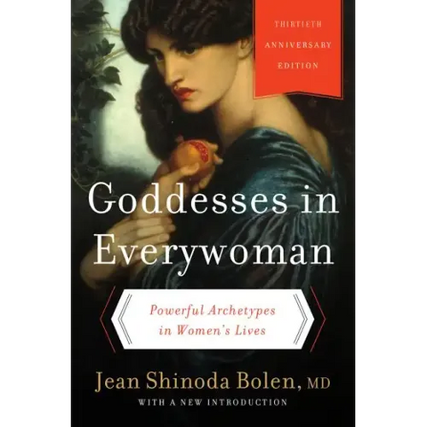 Goddesses in Everywoman: Powerful Archetypes in Women's Lives