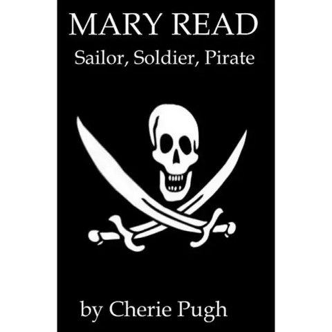Mary Read - Sailor, Soldier, Pirate