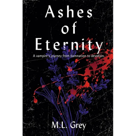 Ashes of Eternity: A vampire's journey from damnation to devotion.