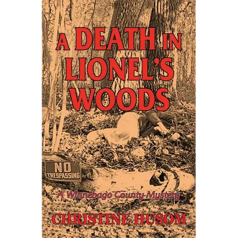 A Death In Lionel's Woods: A Winnebago County Mystery